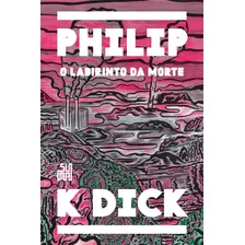 O Labirinto Da Morte, De Philip K. Dick. Editora Suma De Letras - Grupo Cia Das Letras, Capa Mole, Edição 1 Em Português, 2023