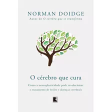 O Cérebro Que Cura, De Doidge, Norman. Editorial Editora Record Ltda., Tapa Mole En Português, 2016