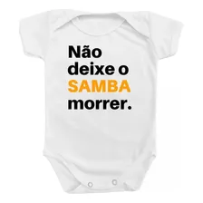 Body Roupa De Bebê Infantil Fofo Não Deixe O Samba 