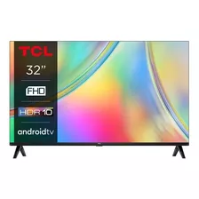 Televisor Tcl 32 Fhd Android Tv Hdr Dolby Audio