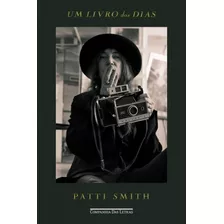 Um Livro Dos Dias De Patti Smith,tradução Camila Von Holdefer,cia Das Letras,1ª Ed.2023 