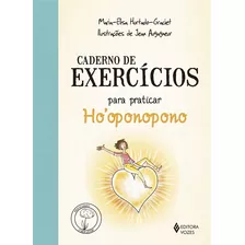 Caderno De Exercícios Para Praticar O Ho'oponopono, De Hurtado-graciet, Maria-helisa. Série Praticando O Bem-estar Editora Vozes Ltda., Capa Mole Em Português, 2020