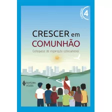 Livro - Crescer Em Comunhão - Volume 4 (azul) Catequista