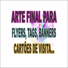 Arte Final Para Flyers, Tags, Banners, Cartões De Visita...