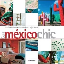 Guia Mexico Chic - Hoteis, Resorts, Restaurantes, Lojas, Spa