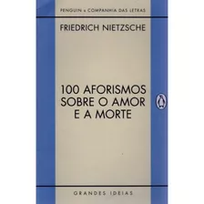 100 Aforismos Sobre O Amor E A Morte ( Friedrich Nietzsche )