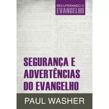 Segurança E Advertências Do Evangelho, De Washer, Paul. Editora Missão Evangélica Literária, Capa Mole Em Português, 2018