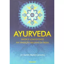 Ayurveda - Saúde E Longevidade Na Tradição Milenar Da Índia