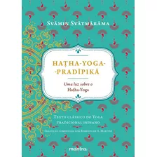 Hatha Yoga - Pradipika - Mantra: Uma Luz Sobre O Hatha Yoga, De Svamin Svatmarama. Editora Edipro Edicoes Profissionais Ltda, Capa Mole, Edição 1 Em Português