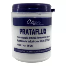 Prataflux Fluxo Para Solda Prata Ouro E Outros 250g Oxigen