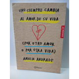 Uno Siempre Cambia El Amor De Su Vida - Amalia Andrade/nuevo