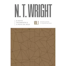 O Novo Testamento E O Povo De Deus: Origens Cristãs E A Questão De Deus, De Wright, N. T.. Vida Melhor Editora S.a, Capa Dura Em Português, 2022