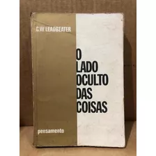 Livro O Lado Oculto Das Coisas De C W Leadbeater