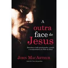 A Outra Face De Jesus, De Macarthur, John. Vida Melhor Editora S.a, Capa Mole Em Português, 2015