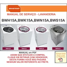 Manual Técnico Serviço Brastemp Bwh15a,bwk15a,bwn15a,bws15a