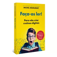 Faça-os Ler!: Para Não Criar Cretinos Digitais