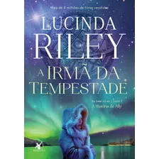 A Irmã Da Tempestade (as Sete Irmãs Livro 2): A História De Ally, De Riley, Lucinda. Editora Arqueiro Ltda., Capa Mole Em Português, 2016