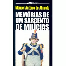 Memórias De Um Sargento De Milícias, De Almeida, Manoel Antonio De. Série L&pm Pocket (45), Vol. 45. Editora Publibooks Livros E Papeis Ltda., Capa Mole Em Português, 1997