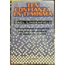 Ten Confianza En Ti Misma - Gael Lindenfield