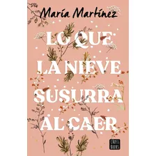 Lo Que La Nieve Susurra Al Caer, De Martínez, María. Editorial Cross Books, Tapa Blanda, Edición 1 En Español, 2023