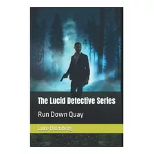 Libro: En Inglés The Lucid Detective Series: Run Down Quay