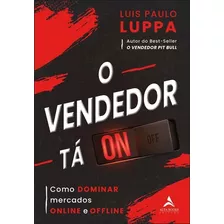 O Vendedor Tá On - Como Dominar Mercados Online E Offline