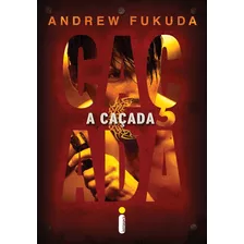 A Caçada, De Fukuda, Andrew. Série A Caçada (1), Vol. 1. Editora Intrínseca Ltda., Capa Mole Em Português, 2013