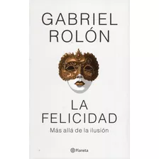 La Felicidad - Gabriel Rolón