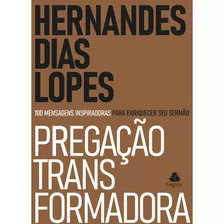 Pregação Transformadora - Hernandes Dias Lopes