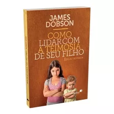 Livro Como Lidar Com A Teimosia De Seu Filho