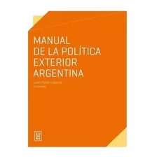 Manual De La Política Exterior Argentina - Laporte, Juan Pa