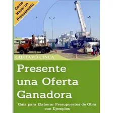 Libro: Presente Una Oferta Ganadora: Guía Para Elaborar Pres