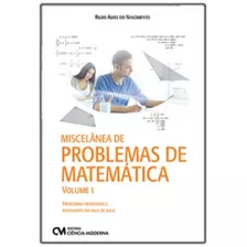 Miscelânea De Problemas De Matemática: Problemas Propostos E Resolvidos Em Sala De Aula - Vol. 01