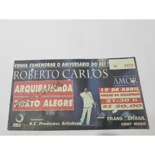 Roberto Carlos-ingresso Antigo Show Gigantinho -porto Alegre