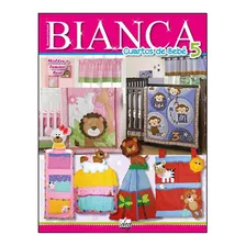 Revista Bianca #6 / Cuarto De Bebes / Moldes Y Patronaje