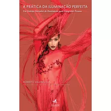 A Prática Da Iluminação Perfeita, De Roberto Valenzuela. Editora Alta Books, Capa Mole Em Português