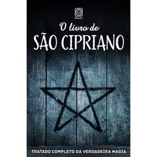 O Livro De São Cipriano: Tratado Completo Da Verdadeira Magia, De Vários Autores. Pallas Editora E Distribuidora Ltda., Capa Mole Em Português, 2013