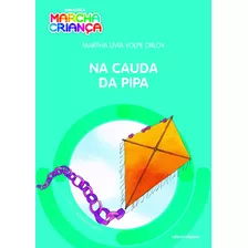 Na Cauda Da Pipa, De Orlov, Martha Lívia Volpe. Série Biblioteca Marcha Criança Editora Somos Sistema De Ensino Em Português, 2016