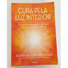 Livro Usado Cura Pela Luz Interior Barbara Ann Brennan Top