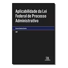 Aplicabilidade Da Lei Federal De Processo Administ, De Bruno Santos Cunha. Editora Almedina, Capa Mole Em Português, 2021