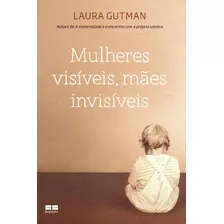 Mulheres Visiveis, Maes Invisiveis