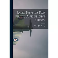Libro Basic Physics For Pilots And Flight Crews - Knapp, ...