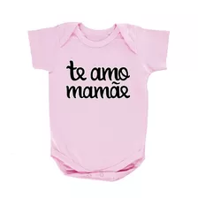 Body Roupa Bebê Te Amo Mamãe Preço Especial Qualidade Aqui!