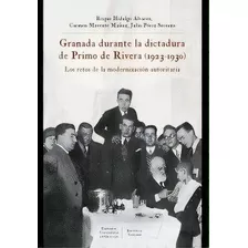 Granada Durante La Dictadura De Primo De Ribera 1923 1930, De Hidalgo Alvarez. Editorial Comares, Tapa Blanda En Español