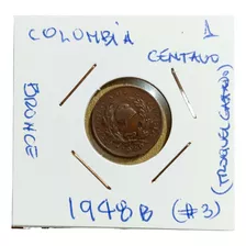 Moneda Colombia 1 Centavo 1948 B Bronce Bonita ( # 3 ) 