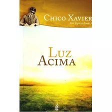 Luz Acima: Luz Acima, De Xavier, Francisco Cândido. Editora Feb, Capa Mole Em Português