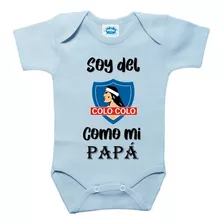 Pilucho O Body Estampado Soy Del Colo Colo Como Mi Papá