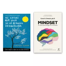 As Coisas Que Você Só Vê Quando Desacelera - Como Manter A Calma Em Um Mundo Frenético - Haemin Sunim + Mindset - A Nova Psicologia Do Sucesso - Carol S. Dweck - Clássico Da Psicologia Atualizada