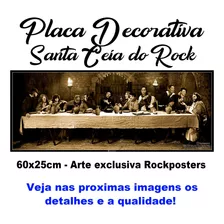 Placa Decorativa Santa Ceia Do Rock Tamanho 60x25cm Poster