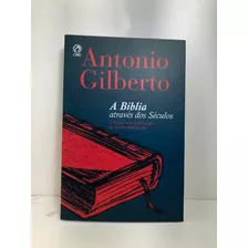 Livro A Biblia Atraves Dos Seculos Antonio Gilberto 